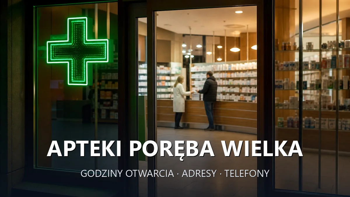 Apteki Poręba Wielka, gmina Niedźwiedź, powiat limanowski - adresy, telefony, godziny otwarcia