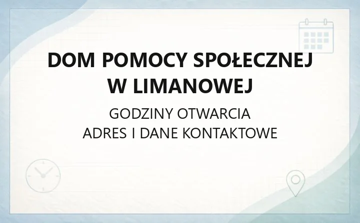 Dom Pomocy Społecznej w Limanowej - kontakt, przyjęcie, warunki i opłaty