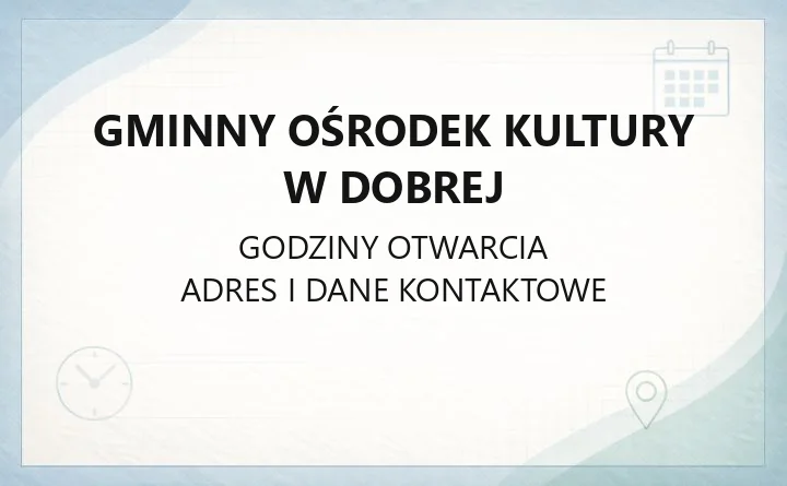 Gminny Ośrodek Kultury w Dobrej - kontakt, lokalizacja, oferta