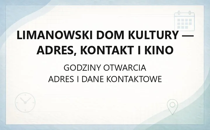 Limanowski Dom Kultury - adres, kontakt i kino