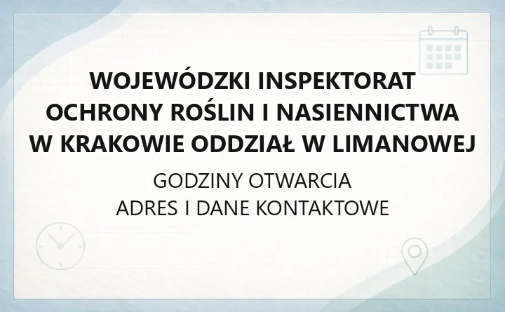 Wojewódzki Inspektorat Ochrony Roślin i Nasiennictwa w Krakowie Oddział w Limanowej - kontakt i zakres działania