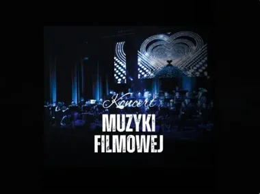 Grafika promocyjna wydarzenia Muzyczna podróż przez świat kina – Koncert Muzyki Filmowej w LDK