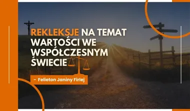 Między prawdą a kłamstwem – przemyślenia **Janiny Firlej** o wartościach we współczesności